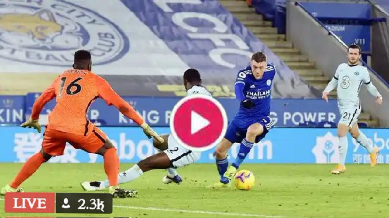 #LEICHE: Watch Leicester vs Chelsea LIVE Streaming Match For Free Here