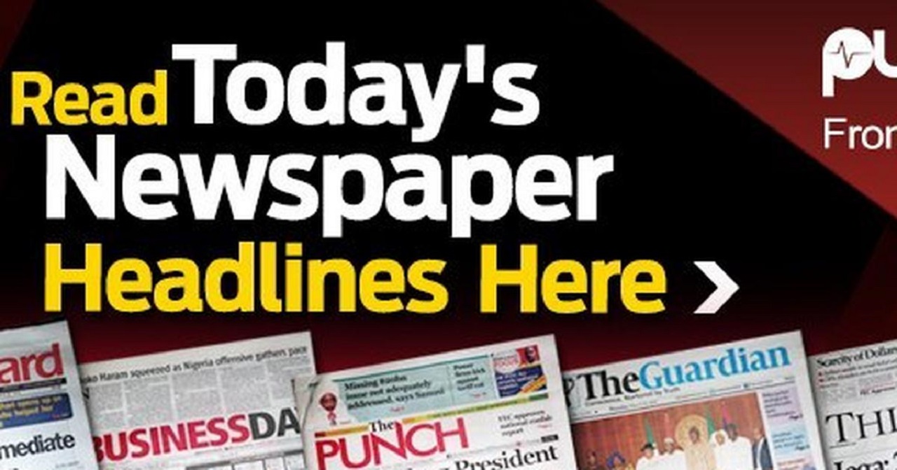 Nigerian Newspapers: Top 10 News In Nigeria This Friday 19 August 2022