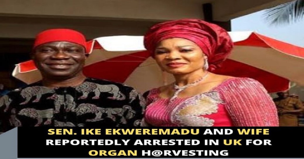 Ike Ekweremadu, Wife Reportedly Arrested In UK For Organ Harvesting