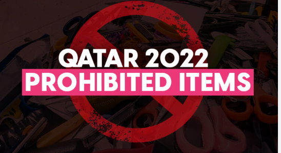 List of Prohibited Items For World Cup Goers In Qatar Revealed