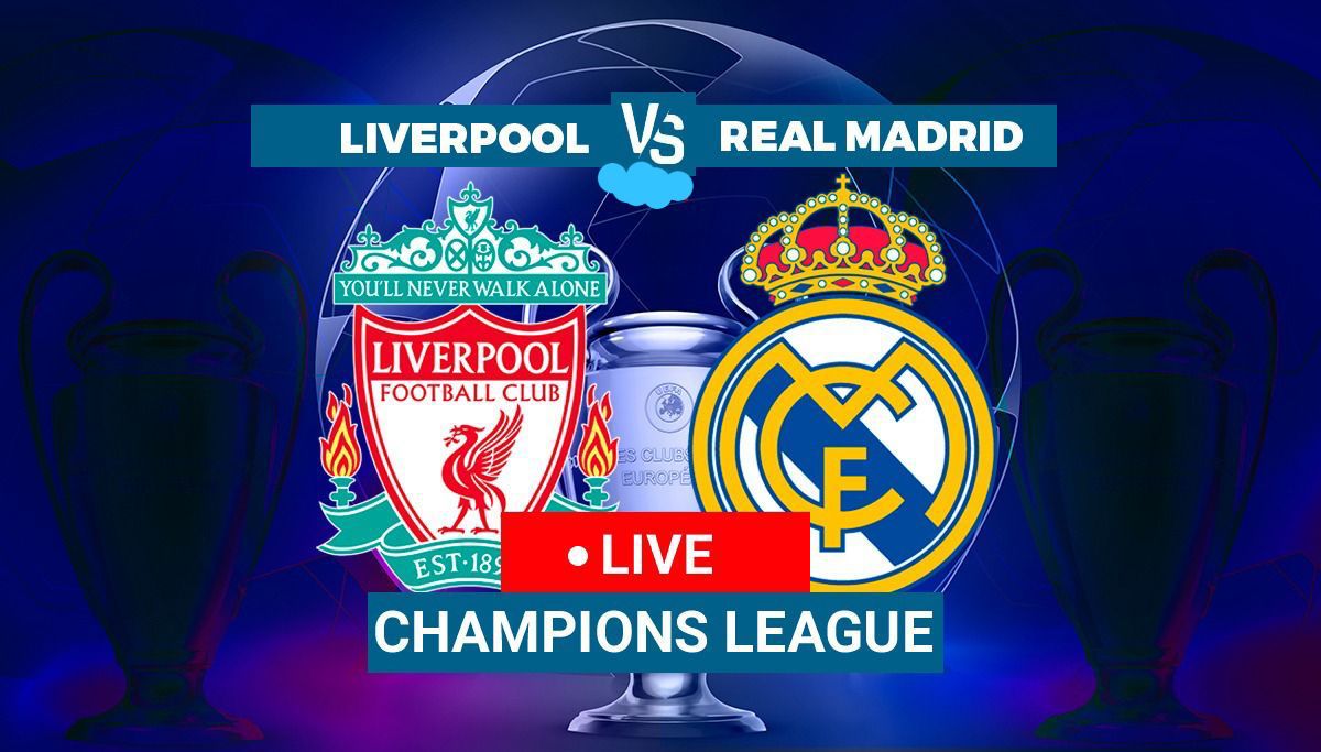 Liverpool vs Real Madrid Champions League LIVE Coverage